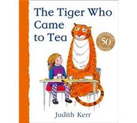 The Tiger Who Came to Tea by Judith Kerr Judith Kerr, (Auteur)