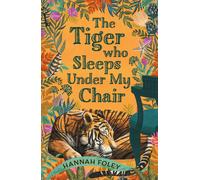 The Tiger Who Sleeps Under My Chair