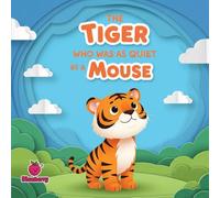 The Tiger Who Was as Quiet as a Mouse: A Funny Rhyming Jungle Story About Finding Your Own Voice