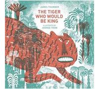 The Tiger Who Would Be King by James Thurber James Thurber (Auteur)