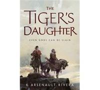 The Tigers Daughter by K Arsenault Rivera K Arsenault Rivera, (Auteur)