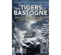 The Tigers of Bastogne by Martin King Michael Collins, Martin King (Auteur)