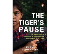 The Tiger's Pause: The Untold Story of Gurudev Sri Sri Ravi Shankar's Peace Efforts in Sri Lanka