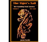 The Tigers Tail: How Gambling Took America - Volume I: 1607-1960