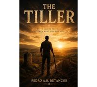 The Tiller: Faith lights the way ,but man must till the soil.