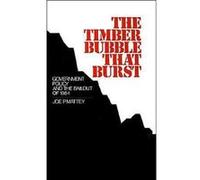 The Timber Bubble That Burst Government Policy and the Bailout of 1984 by Joe P. Mattey Joe P. Mattey (Auteur)