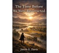 The Time Before We Were Resurrected