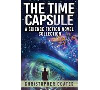The Time Capsule: A Science Fiction Novel Collection