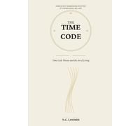The Time Code: Time Code Theory and the Art of Living