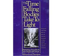 The Time Falling Bodies Take to Light William Irwin Thompson (Auteur)