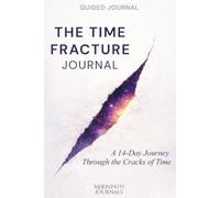The Time Fracture Journal: A 14-Day Journey Through the Cracks of Time