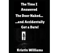 The Time I Answered the Door Naked…: …and Accidentally Got a Date!