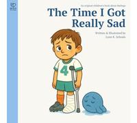The Time I Got Really Sad: A gentle story about sadness, empathy, and emotional resilience for kids ages 4-8