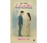 The Time I Loved You When I Was Sleeping Paperback Book By Abhilash Das