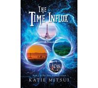 The Time Influx - Katie Mitsui - BookBaby - ebook (ePub) - Livre