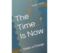 The Time Is Now: Make a Change