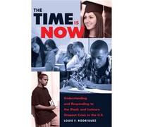The Time Is Now: Understanding And Responding To The Black And Latina/O Dropout Crisis In The U.S. (Counterpoints) (Hardcover) Louie F Rodriguez, (Auteur)