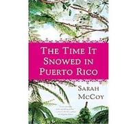 The Time It Snowed in Puerto Rico Sarah McCoy (Auteur)