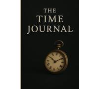 The time journal: Your Daily Record of Time Well Spent