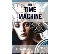 The Time Machine (1984 Dystopian Fiction Series) (Volume 1)