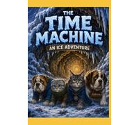 The Time Machine: An Ice Adventure