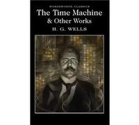 The Time Machine and Other Works by H.G. Wells Inconnu (Auteur)