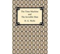 The Time Machine and the Invisible Man Wells, H. G. (Auteur)