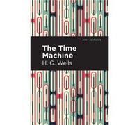 The Time Machine by H. G. Wells H. G. Wells (Auteur)