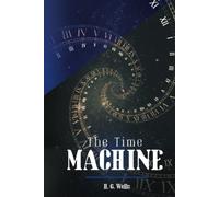 The Time Machine: Original Text by the Father of Science Fiction
