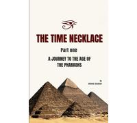 The Time Necklace Part One: A Journey to the Age of the Pharaohs