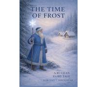 The Time of Frost: A Russian Winter Fairy Tale about the New Year for children