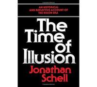 The Time of Illusion Jonathan Schell (Auteur)