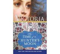 The Time of the Hunters Moon by Victoria Holt Victoria Holt (Auteur)