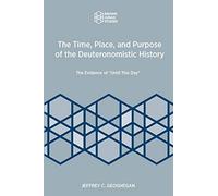 The Time, Place, And Purpose Of The Deuteronomistic History