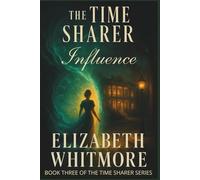 The Time Sharer - Influence: A Second-Chance Time Travel Romance of Lost Love, Magical Realism, and Redemption