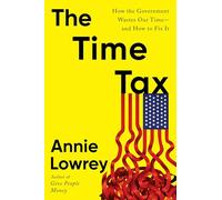 The Time Tax: How the Government Wastes Our Time-and How to Fix It