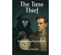 The Time Thief: Urban Fantasy Psychothriller