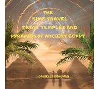 The Time Travel Twins: Temples and Pyramids of Ancient Egypt: Journey to the Nile: Discovering Ancient Egypt