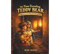 The Time Traveling Teddy Bear: Mystery of the Pharaoh’s Pyramid