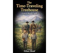 The Time-traveling Treehouse: Lewis And Clark
