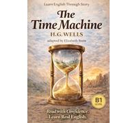 The Time Traveller’s Journey (B1 Level): A Thoughtful Science Fiction Story for English Learners