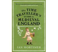 The time traveller's guide to Medieval England - Ian Mortimer - Pimlico - Poche - Guide