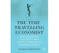 L'économiste voyageur dans le temps – Éducation, électricité et fécondité contre la pauvreté