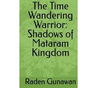 The Time Wandering Warrior: Shadows of Mataram Kingdom