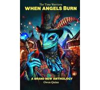 The Time Warriors: When Angels Burn & Other Stories