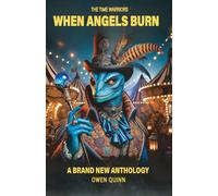 The Time Warriors: When Angels Burn & Other Stories
