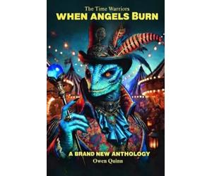 The Time Warriors: When Angels Burn & Other Stories