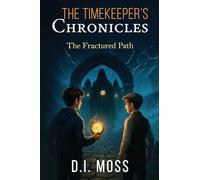 The Timekeeper's Chronicles: The Fractured Path