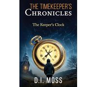 The Timekeeper's Chronicles: The Keeper's Clock