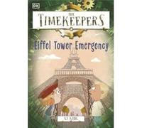 The Timekeepers Eiffel Tower Emergency - SJ King - Dorling Kindersley Ltd - Livre en Anglais - Paperback SJ KingSJ King (Auteur)